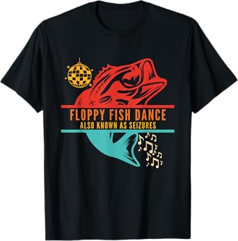 Floppy Fish Dance Also Know As Seizures Vintage Quote T-Shirt