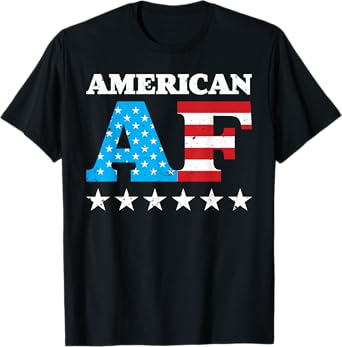 4th Of July American AF USA Gift Women Men T-Shirt
