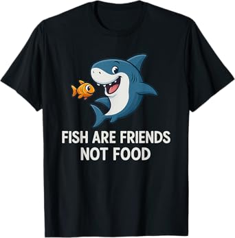 Fish Are Friends Not Food - Wildlife Sea Lover Shark Lover T-Shirt