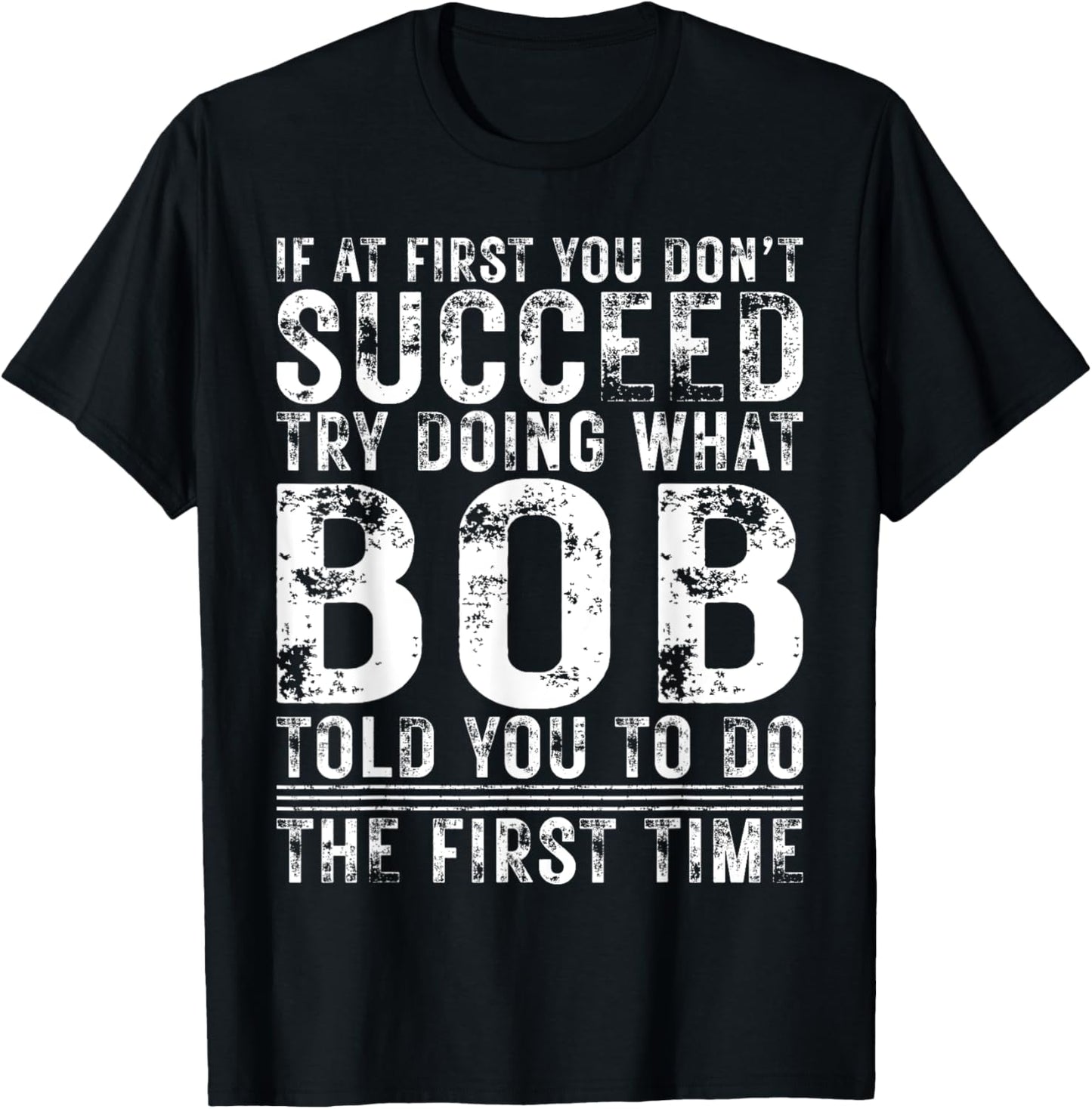 Funny Bob If At First You Don't Succeed Birthday Bob T-shirt