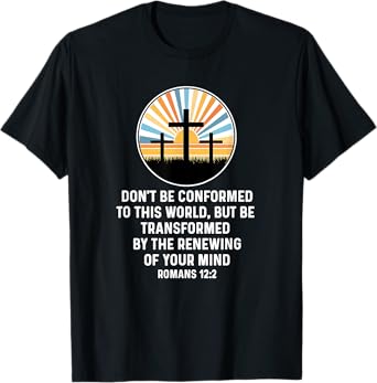 Romans 12:2 12 2 God Jesus Religious Quote Christian Salty T-Shirt