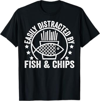 Easily Distracted By Fish and Chips British Food Lover T-Shirt