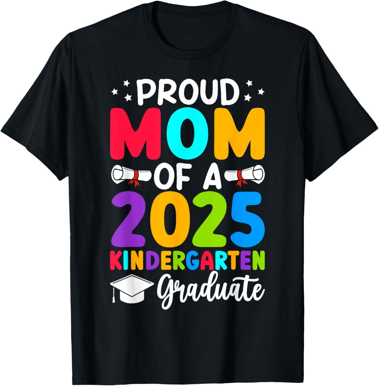 Proud Mom Class of 2025 Kindergarten Graduate Graduation T-Shirt