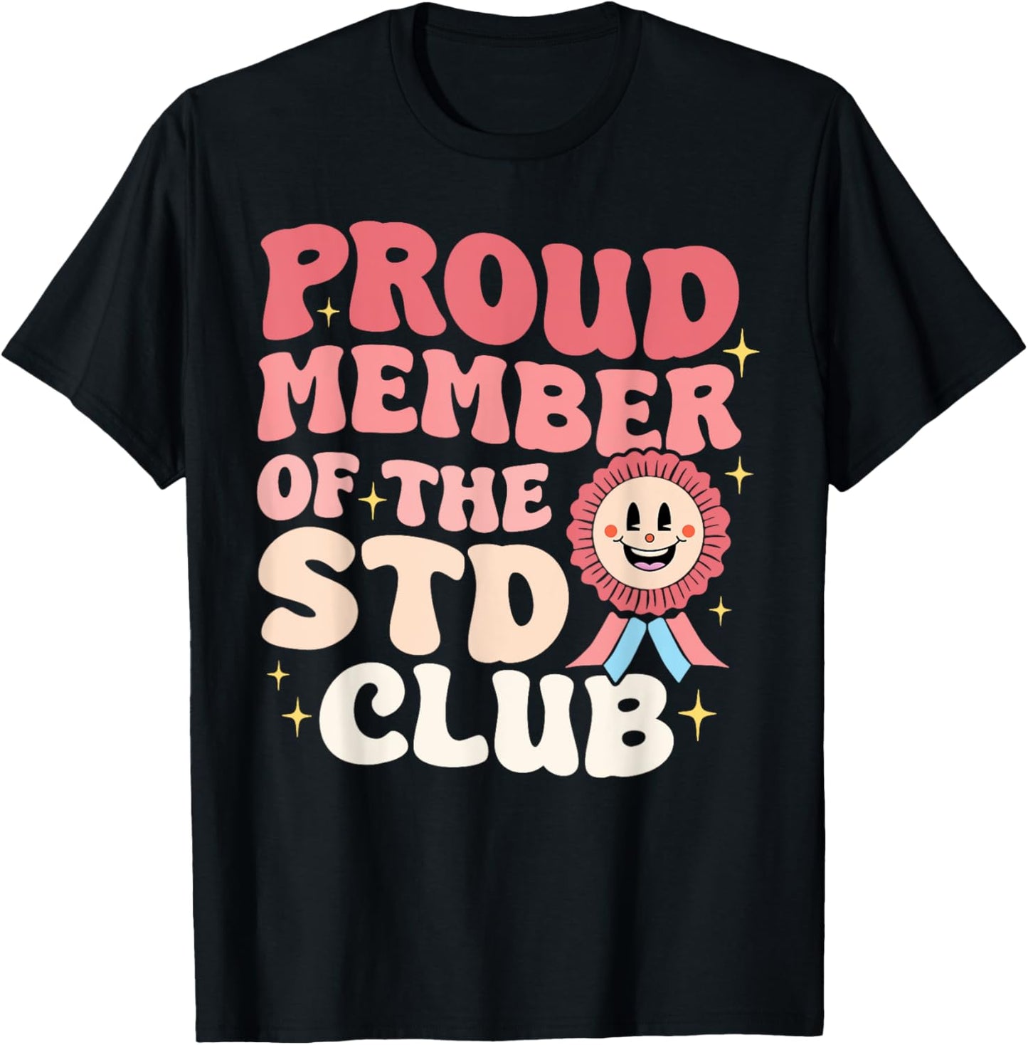 Proud Member Of The STD Club Funny Joke Embarrassing Meme T-Shirt