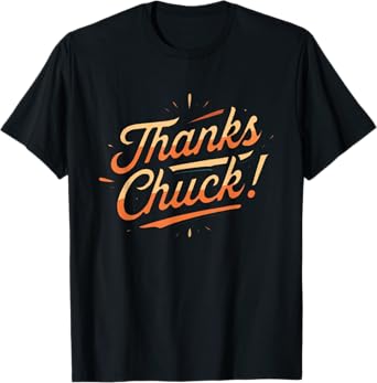Thanks Chuck T-Shirt