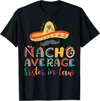 Nacho Average Sister in Law Cinco De Mayo T-Shirt