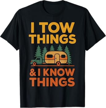I Tow Things and I know Things Fathers Day T-Shirt