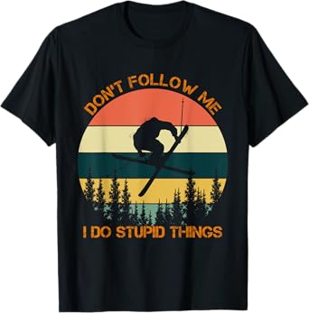 Don't follow me I do stupid things cool skiing vintage T-Shirt