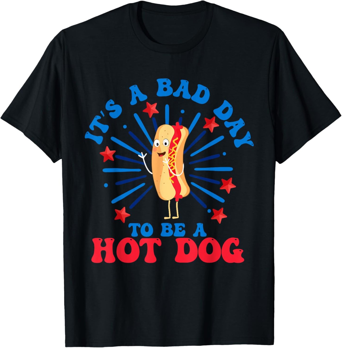 It's a Bad Day To Be a Hot Dog 4th Of July funny Hot dog T-Shirt
