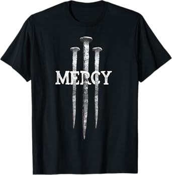 3 Nails Mercy Jesus Shirts Christian Tee T-Shirt