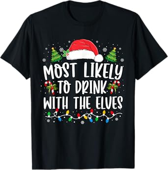 Most Likely to Drink With The Elves Elf Drinking Christmas T-Shirt