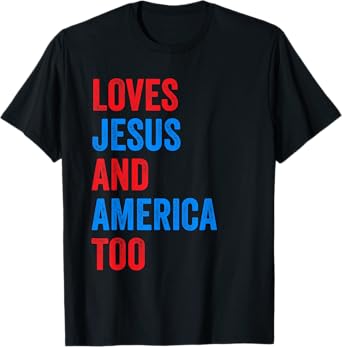Loves Jesus and America Too T-Shirt