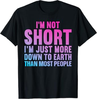 Funny Short People Art For Men Women Short People Short Girl T-Shirt