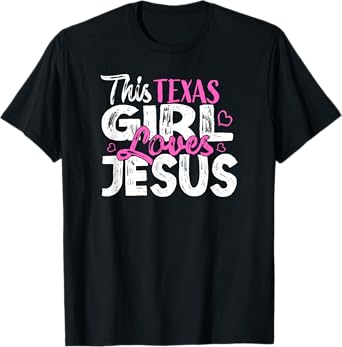 THIS TEXAS GIRL LOVES JESUS T-Shirt