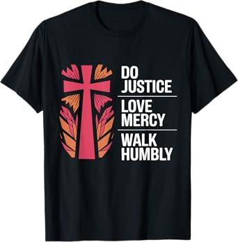 Do Justice Love Mercy Walk Humbly Bible Micah 6:8 T-Shirt