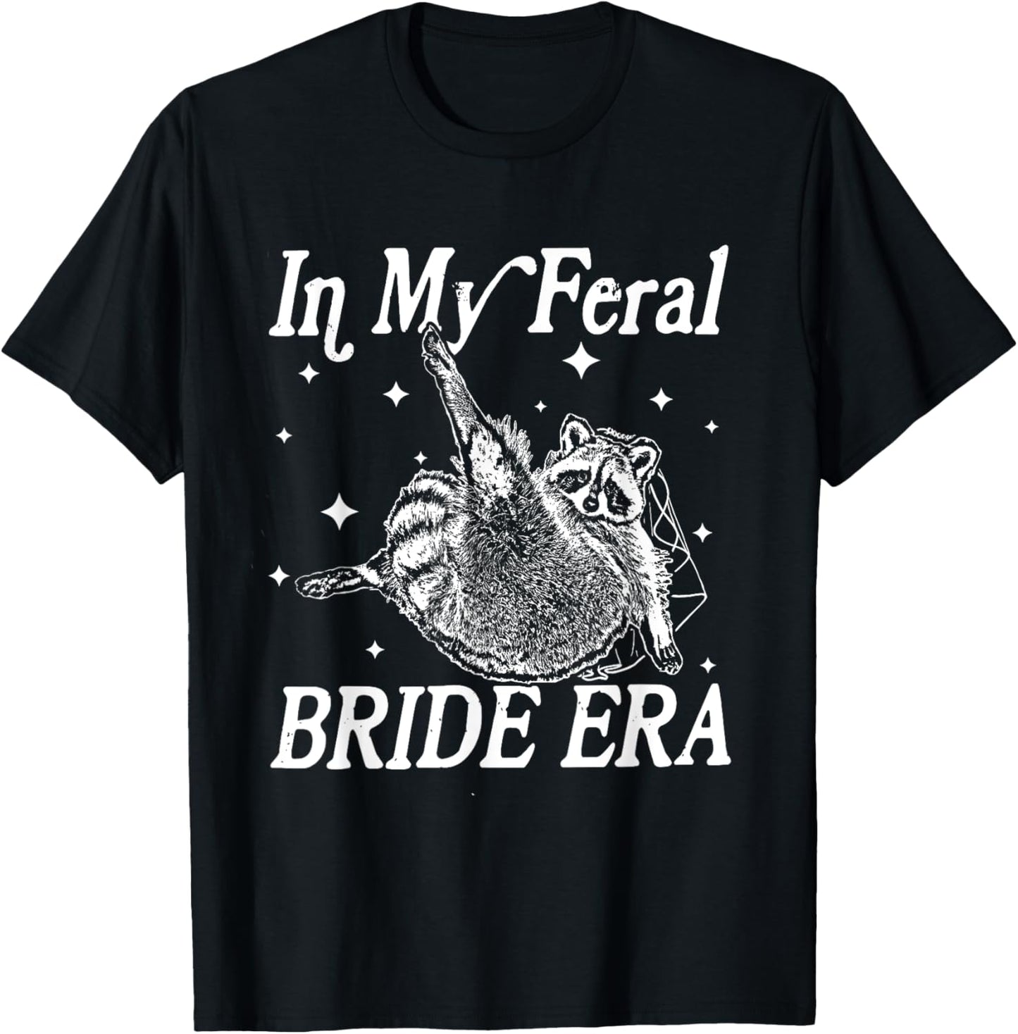 In My Feral Bride Era Funny Wedding Engagement Bachelorette T-Shirt