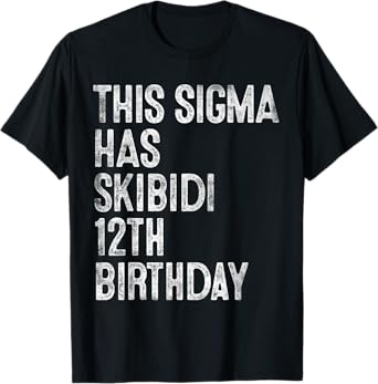 This Sigma Has Skibidi 12th Birthday Gifts 12 Years Old Boys T-Shirt