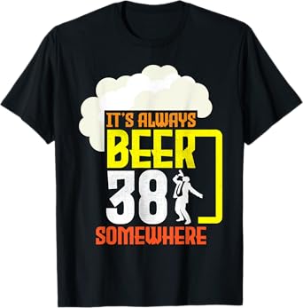 Suit Guy It's Always Beer 38 Years Old Somewhere Party Vibes T-Shirt
