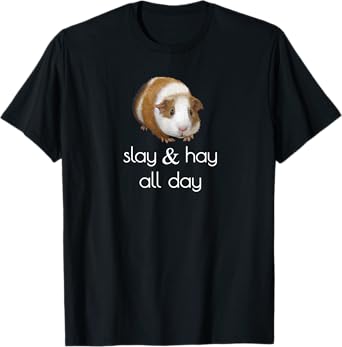 SLAY & HAY ALL DAY FUN GUINEA PIG T SHIRT T-Shirt