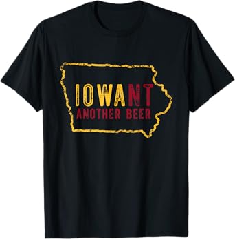 Funny Iowa Want Another Beer T-Shirt