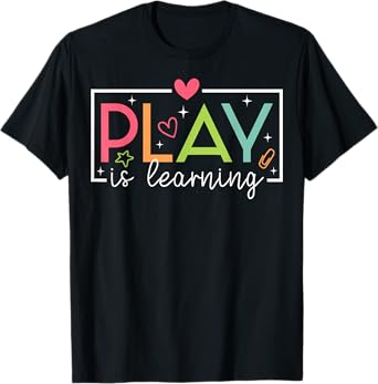 Play Is Learning Kindergarten Teacher Team Women T-Shirt