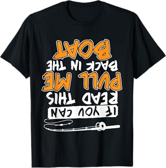 Funny If You Can Read This Pull Me Back In The Boat Design T-Shirt