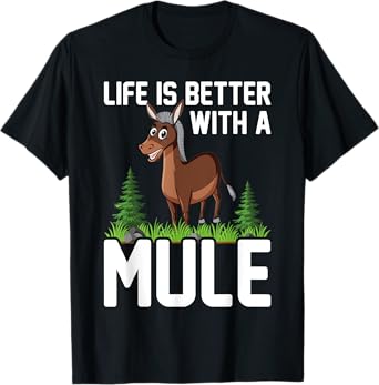 Life Is Better With A MULE Funny MULES T-Shirt
