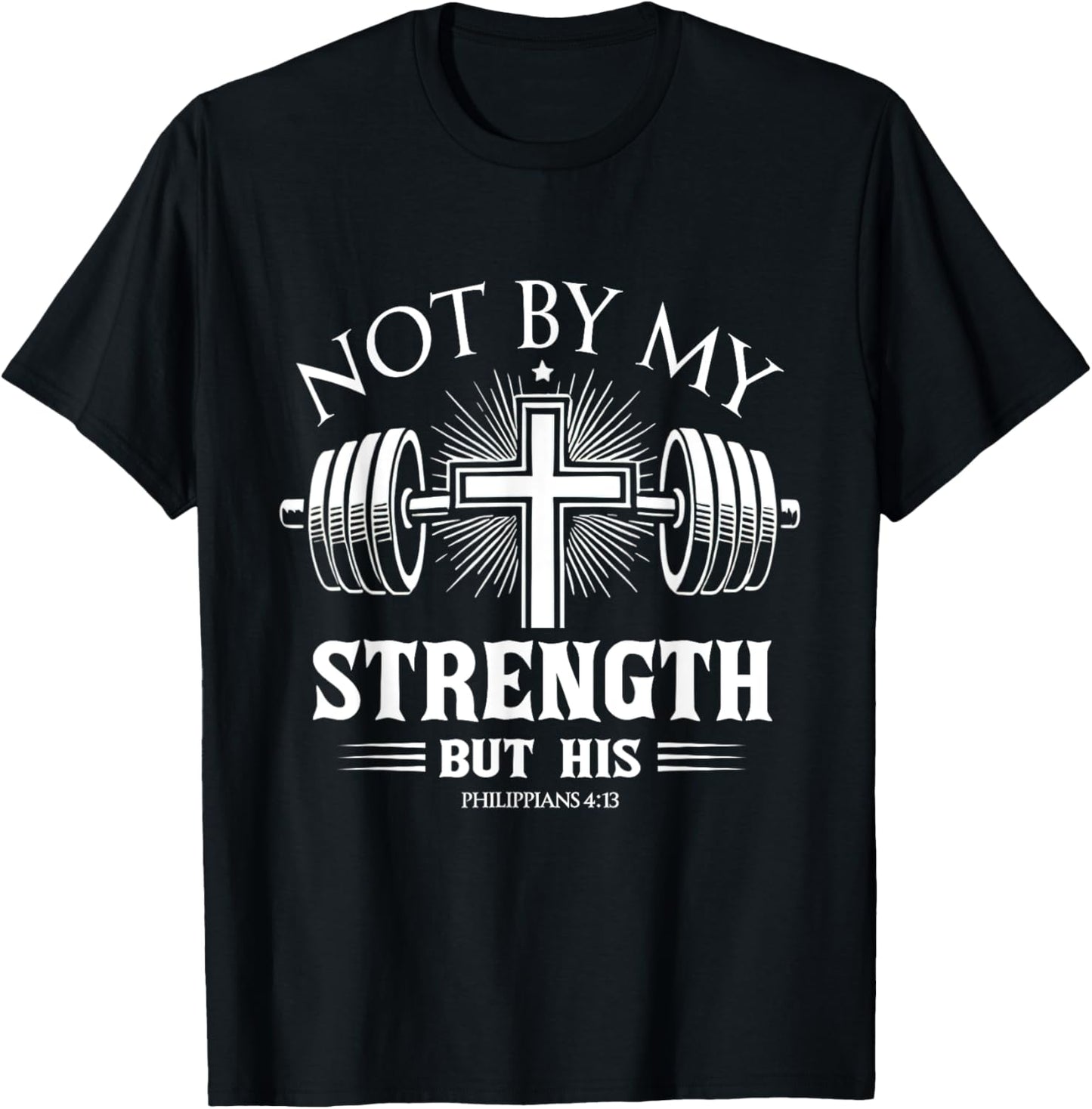 Not By My Strength Christian Bible Gym Workout Weightlifting T-Shirt