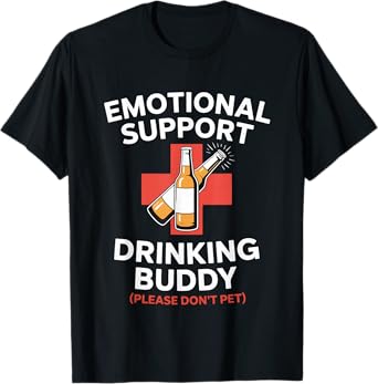 Emotional Support Drinking Buddy Adult Funny Alcohol Beer T-Shirt