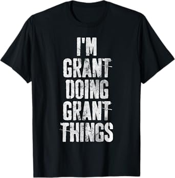 I'm Grant Doing Grant Things Shirt Personalized First Name T-Shirt