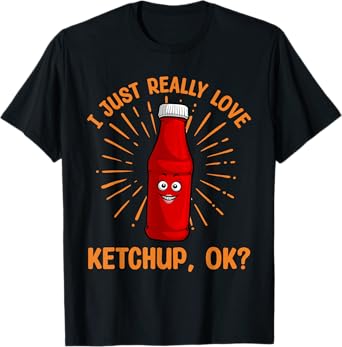 Cool Ketchup Art For Men Women Ketchup Themed Ketchup Lover T-Shirt