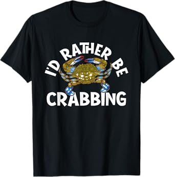 I'd Rather Be Crabbing - Crustacean Crab Sea Lover Crabber T-Shirt