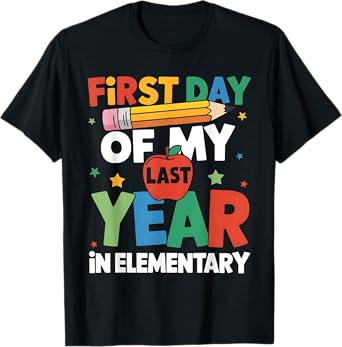 First Day Of My Last Year In Elementary Back To School T-Shirt