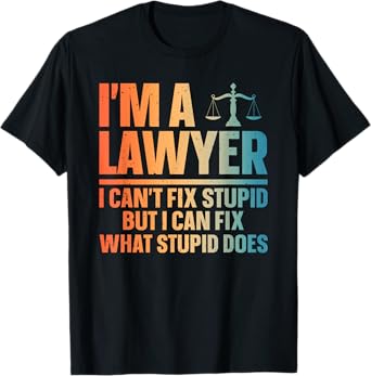 Funny Lawyer Design For Men Women Law School Attorney Lawyer T-Shirt