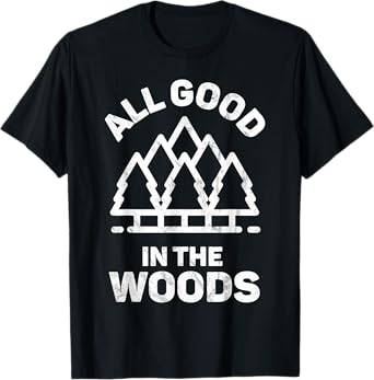 All Good in The Woods Camper Tshirt Summer Fishing T-Shirt for Men Women Kids