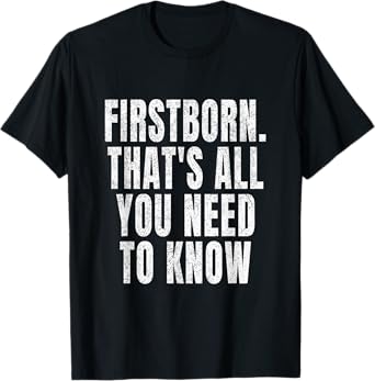 Firstborn That's All You Need To Know Oldest Child Vintage T-Shirt