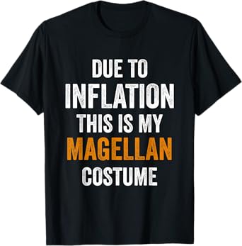 Due To Inflation This Is My Magellan Costume Halloween T-Shirt