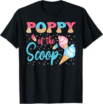 Poppy Of The Scoop Ice Cream Gender Reveal Baby Shower T-Shirt