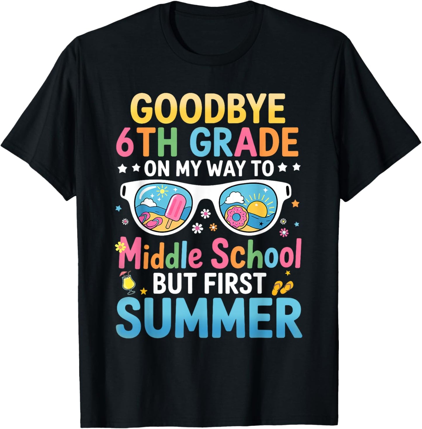 Goodbye 6th Grade Graduation To Middle School First Summer T-Shirt