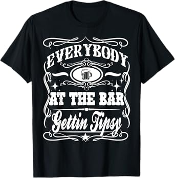 Everybody At The Bar Gettin Tipsy Beer T-Shirt