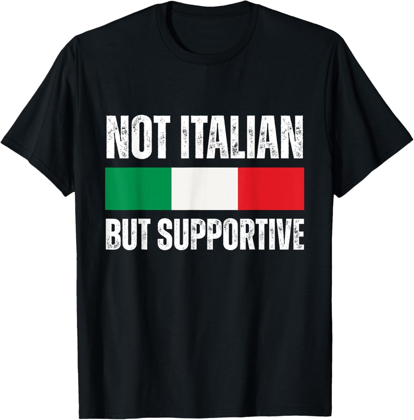 Not Italian But Supportive Design Funny Italy Support Saying T-Shirt