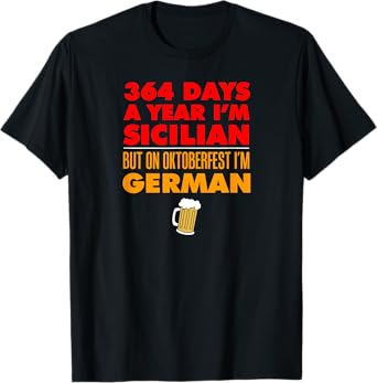 Oktoberfest Sicilian 364 Days Year Today I'm German T-Shirt