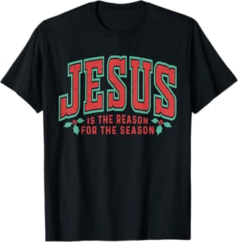 Jesus Is The Reason For The Season Christian Christmas Faith T-Shirt