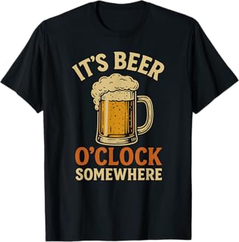 It’s Beer O’Clock Somewhere Funny Beer Drinking T-Shirt