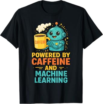 Powered by Caffeine and Machine Learning Cute Robot Coffee T-Shirt