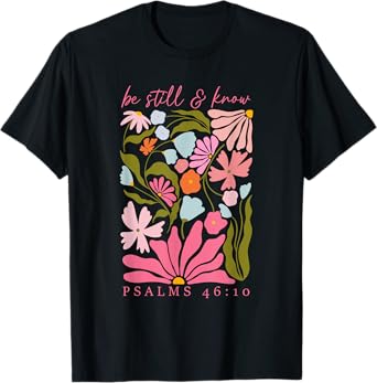 Be Still And Know Psalm 46:10, Retro Christian Floral T-Shirt