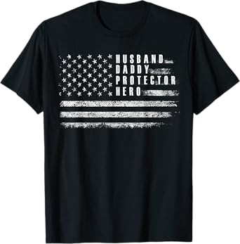 Husband Daddy Protector Hero Fathers Day American Flag T-Shirt