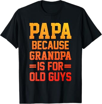 Funny Papa Design For Papa Men Grandpa From Grandkids Papa T-Shirt