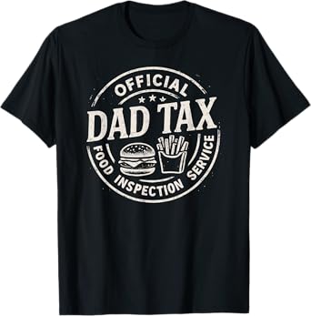 Dad Tax, Funny Papa Daddy Fathers Day T-Shirt