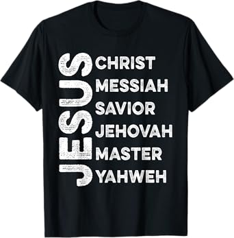 Names Of Jesus Christ Messiah Savior Jehovah Master Yahweh T-Shirt